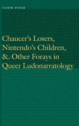 Chaucer's Losers, Nintendo's Children, and Other Forays in Queer Ludonarratology