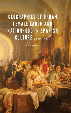 Geographies of Urban Female Labor and Nationhood