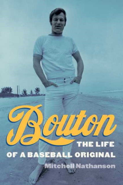 Bouton: The Life of a Baseball Original