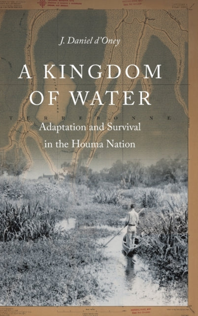 A Kingdom of Water: Adaptation and Survival in the Houma Nation