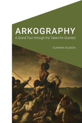 Arkography: A Grand Tour through the Taken-for-Granted