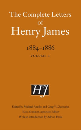 The Complete Letters of Henry James, 1884–1886: Volume 1