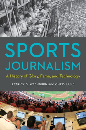 Sports Journalism: A History of Glory, Fame, and Technology