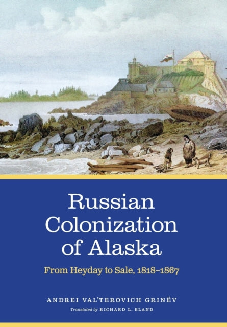 Russian Colonization of Alaska: From Heyday to Sale, 1818–1867