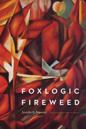 Foxlogic Fireweed Backwaters Prize in Poetry