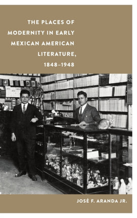 The Places of Modernity in Early Mexican American
