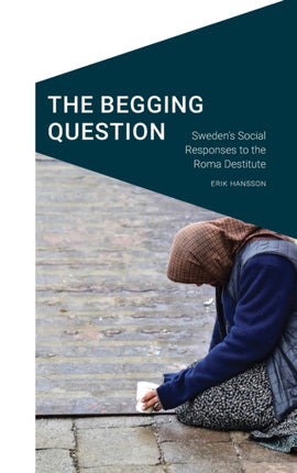 The Begging Question: Sweden's Social Responses to the Roma Destitute