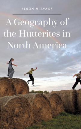 A Geography of the Hutterites in North America