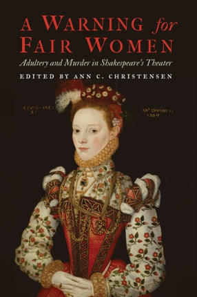 A Warning for Fair Women: Adultery and Murder in Shakespeare's Theater