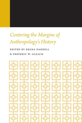 Centering the Margins of Anthropologys History