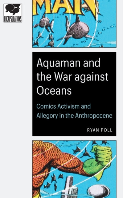 Aquaman and the War against Oceans: Comics Activism and Allegory in the Anthropocene