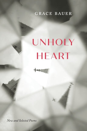 Unholy Heart  New and Selected Poems