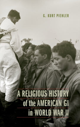 A Religious History of the American GI in World War II