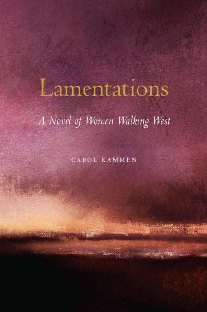 Lamentations: A Novel of Women Walking West