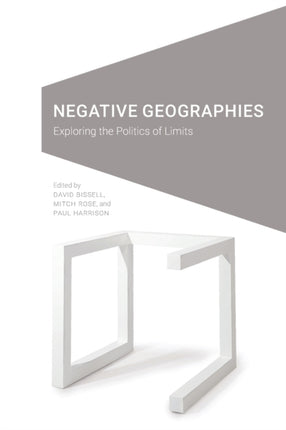 Negative Geographies: Exploring the Politics of Limits