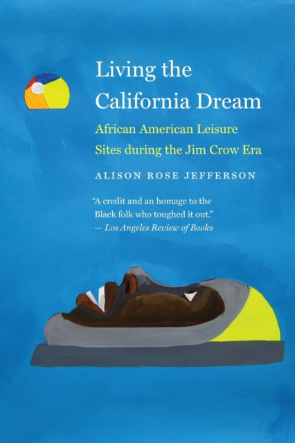 Living the California Dream: African American Leisure Sites during the Jim Crow Era