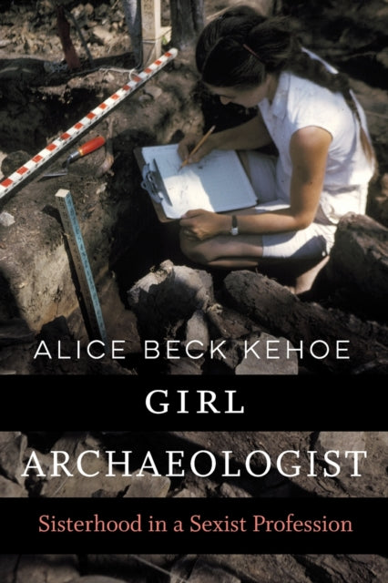 Girl Archaeologist: Sisterhood in a Sexist Profession