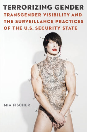 Terrorizing Gender: Transgender Visibility and the Surveillance Practices of the U.S. Security State