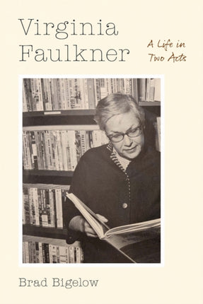 Virginia Faulkner  A Life in Two Acts