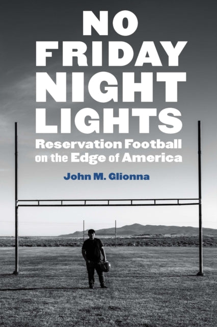 No Friday Night Lights  Reservation Football on the Edge of America