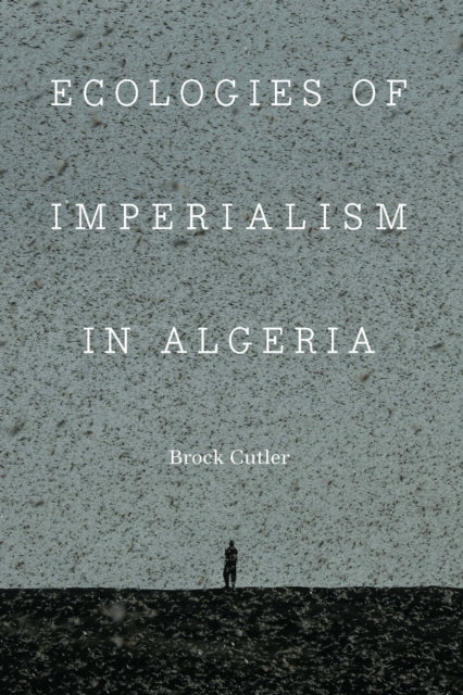 Ecologies of Imperialism in Algeria