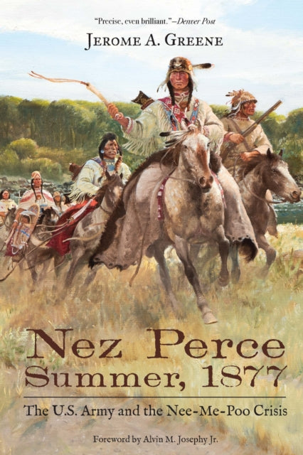 Nez Perce Summer, 1877: The U.S. Army and the Nee-Me-Poo Crisis