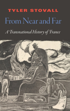 From Near and Far: A Transnational History of France