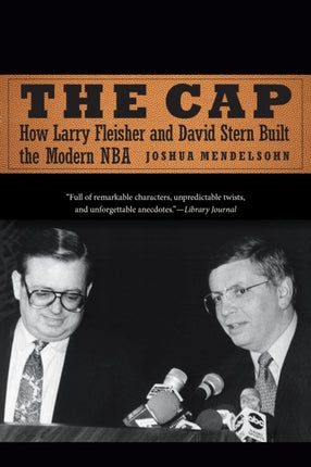 The Cap: How Larry Fleisher and David Stern Built the Modern NBA