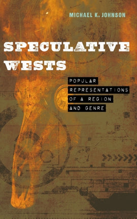 Speculative Wests: Popular Representations of a Region and Genre