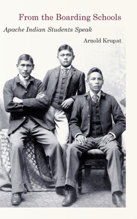 From the Boarding Schools: Apache Indian Students Speak