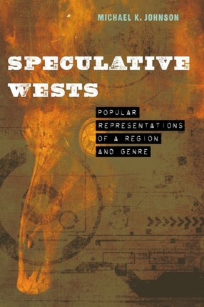 Speculative Wests: Popular Representations of a Region and Genre