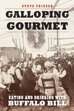 Galloping Gourmet: Eating and Drinking with Buffalo Bill