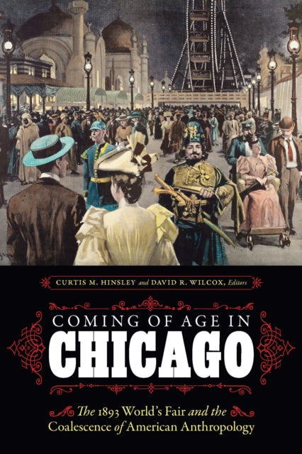 Coming of Age in Chicago: The 1893 World's Fair and the Coalescence of American Anthropology