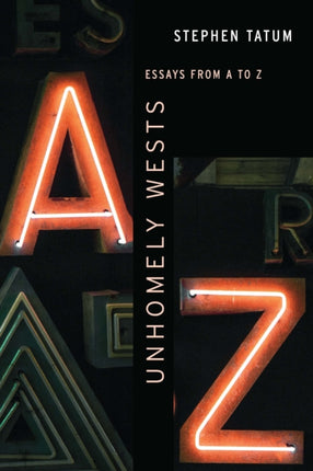 Unhomely Wests  Essays from A to Z