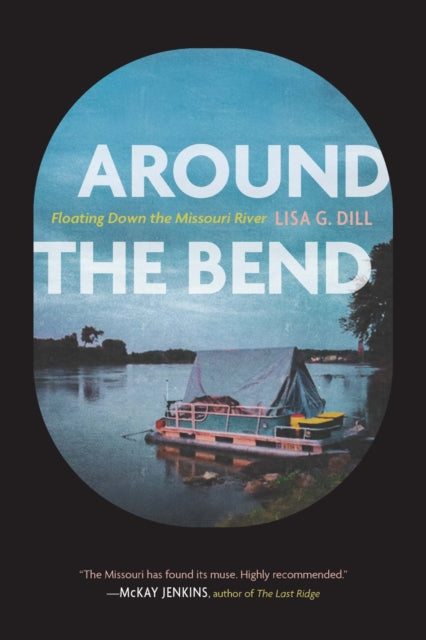 Around the Bend  Floating Down the Missouri River