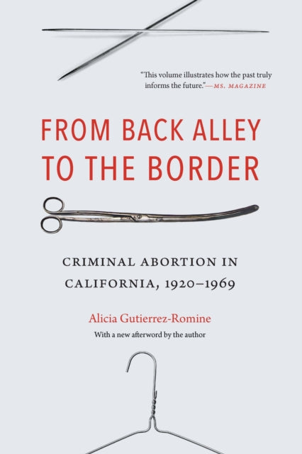 From Back Alley to the Border: Criminal Abortion in California, 1920-1969