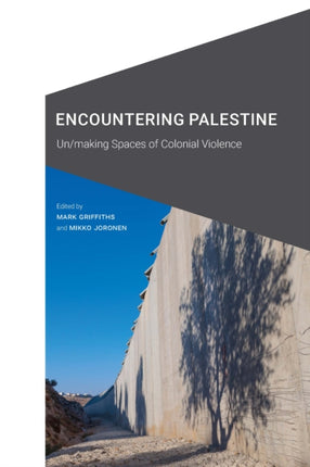 Encountering Palestine: Un/making Spaces of Colonial Violence