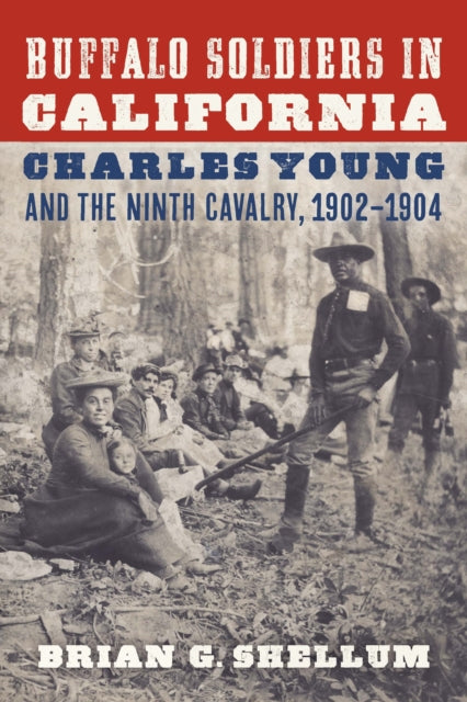 Buffalo Soldiers in California  Charles Young and the Ninth Cavalry 19021904