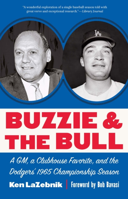 Buzzie and the Bull  A GM a Clubhouse Favorite and the Dodgers 1965 Championship Season