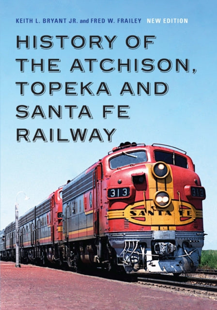 History of the Atchison Topeka and Santa Fe Railway