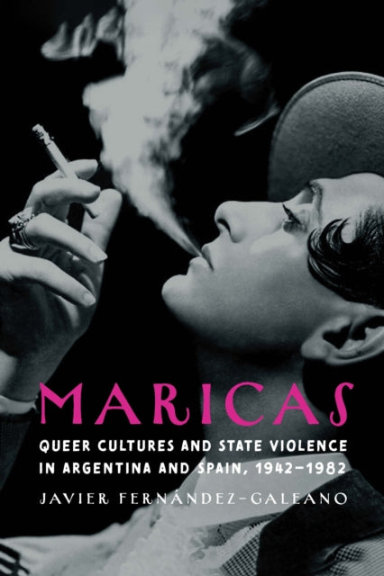 Maricas  Queer Cultures and State Violence in Argentina and Spain 19421982