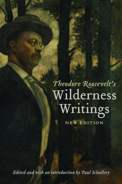 Theodore Roosevelts Wilderness Writings