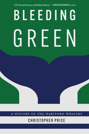 Bleeding Green  A History of the Hartford Whalers
