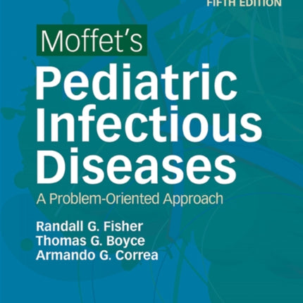 Moffet's Pediatric Infectious Diseases: A Problem-Oriented Approach