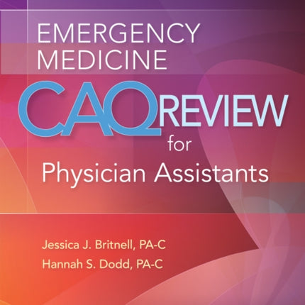 Emergency Medicine CAQ Review for Physician Assistants