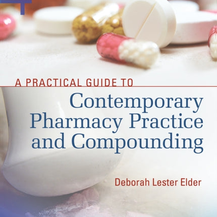 A Practical Guide to Contemporary Pharmacy Practice and Compounding