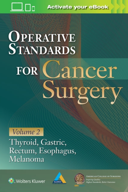 Operative Standards for Cancer Surgery: Volume II: Thyroid, Gastric, Rectum, Esophagus, Melanoma