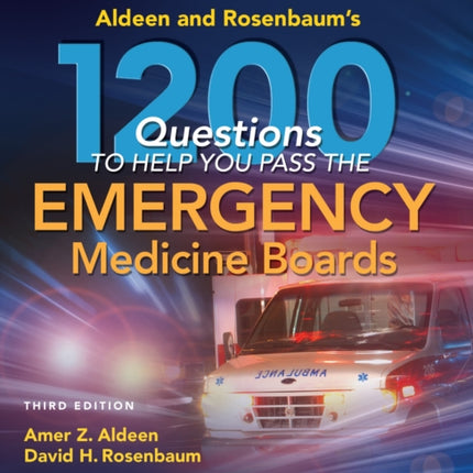 Aldeen and Rosenbaum's 1200 Questions to Help You Pass the Emergency Medicine Boards