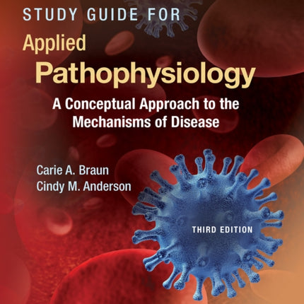 Study Guide for Applied Pathophysiology: A Conceptual Approach to the Mechanisms of Disease