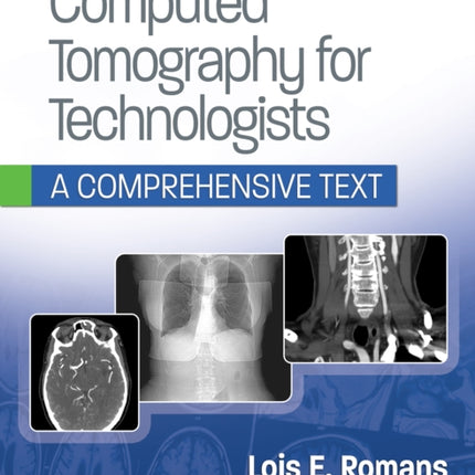 Computed Tomography for Technologists: A Comprehensive Text